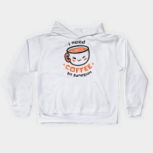 I need coffee to function Kids Hoodie